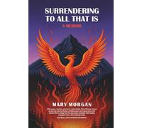 Surrendering to All That Is: A Memoir