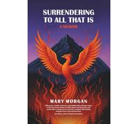 Surrendering to All That Is: A Memoir