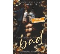 Surrendering To Bad, Livro 6 de uma série completa, um romance bilionário-máfia (Blood Money Billionaire, Edição portuguesa)