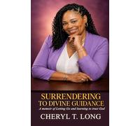 Surrendering To Divine Guidance: A Memior of Letting go and Learning to Trust God (The Healing Through Surrender Series)