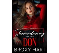 Surrendering to the Don (Bartelli Bratva Book 2 of 2 book series): An Unexpected Pregnancey Mafia Romance (Bartelli Bratva 2 Book Series)
