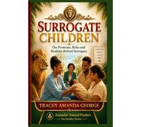 Surrogate Children: The Promises, Risks and Realities Behind Surrogacy