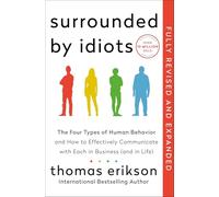 Surrounded by Idiots: The Four Types of Human Behavior and How to Effectively Communicate With Each in Business (And in Life)