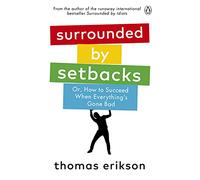 Surrounded by Setbacks: Or, How to Succeed When Everything's Gone Bad (Vermilion)