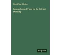 Sursum Corda. Hymns for the Sick and Suffering