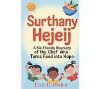 Surthany Hejeij:: A Kid-Friendly Biography of the Chef Who Turns Food into Hope