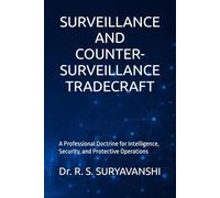 SURVEILLANCE AND COUNTER-SURVEILLANCE TRADECRAFT: A Professional Doctrine for Intelligence, Security, and Protective Operations (THE ART OF INTELLIGENCE TRADECRAFT)