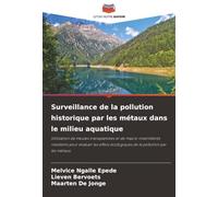 Surveillance de la pollution historique par les métaux dans le milieu aquatique: Utilisation de moules transplantées et de macro-invertébrés résidents ... écologiques de la pollution par les métaux