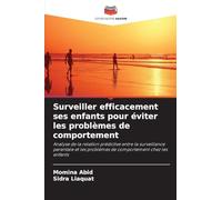 Surveiller efficacement ses enfants pour éviter les problèmes de comportement: Analyse de la relation prédictive entre la surveillance parentale et les problèmes de comportement chez les enfants