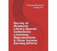 Survey of Academic Library Special Collections: Licensing, Reproductions & Other Income Earning Efforts