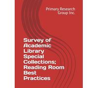 Survey of Academic Library Special Collections; Reading Room Best Practices