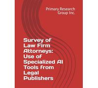 Survey of Law Firm Attorneys: Use of Specialized AI Tools from Legal Publishers