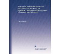 Survey of postirradiation heat treatment as a means to mitigate radiation embrittlement of reactor vessel steels