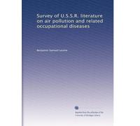 Survey of U.S.S.R. literature on air pollution and related occupational diseases: Volume 3