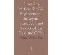 Surveying: Practices for Civil Engineers and Surveyors, Handbook and Text-Book for Field and Office