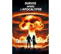 Survie après l'apocalypse. Bushcraft. ([FR] Manuel de survie authentique)