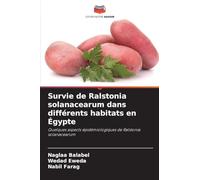 Survie de Ralstonia solanacearum dans différents habitats en Égypte: Quelques aspects épidémiologiques de Ralstonia solanacearum