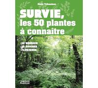 Survie : les 50 plantes à connaître: Identification, cueillette, usage (Hors collection - Vagnon Sport/Aventure)