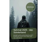 Survival 2025 - das Sonderband: Überlebensrealität in Deutschland. Es ist dicht besiedelt, stark vernetzt und infrastrukturell hochentwickelt. Das ist unsere Stärke, Aber… (Komplette Serie Survival)