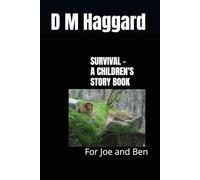 SURVIVAL - A CHILDREN'S STORY BOOK: For Joe and Ben (THE AMAZING ADVENTURES OF TWO CHILDREN)