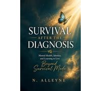 Survival After the Diagnosis: Mental Health, Identity, and Learning to Live Beyond Survival Mode