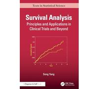 Survival Analysis: Principles and Applications in Clinical Trials and Beyond (Chapman & Hall/CRC Texts in Statistical Science)