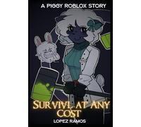 Survival at Any Cost : A piggy roblox Story