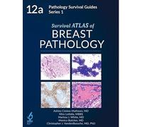 Survival Atlas to Breast Pathology (Pathology Survival Guides Series 1, Vol. 12a)