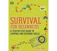 Survival for Beginners: A step-by-step guide to camping and outdoor skills