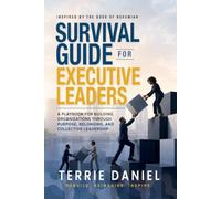 Survival Guide for Executive Leaders: A Playbook for Building Organizations through Purpose, Belonging and Collective Leadership