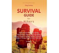 Survival Guide for Hikers - Water, Food, Navigation, Safety, Wild Animals, Bear Attacks, Crocodiles, Jaguars, Cougars, Snakes, Spiders, Wolves, Ticks, Malaria, Dengue, Yellow Fever, Zika Virus