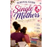 Survival Guide for Single Mothers: "Strong Enough for Two."