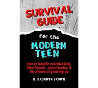 Survival Guide for the Modern Teen | How to Handle Overthinking, Fake Friends, Social Media, & the Drama of Growing Up: Self Help for Anxious, ... Confidence, Learn Coping Skills, Ease Anxiety