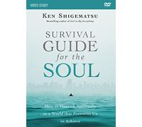 Survival Guide for the Soul Video Study: How to Flourish Spiritually in a World that Pressures Us to Achieve [DVD]