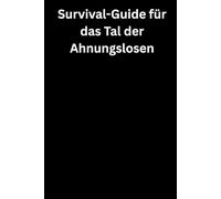 Survival-Guide für das Tal der Ahnungslosen: Premium Notizbuch (A5, Hardcover, 100 karierte Seiten)