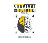 Survival Guide To Autism: A Compassionate Handbook for Parents, Caregivers, and Educators
