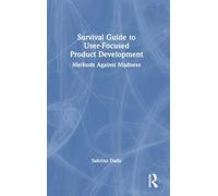 Survival Guide to User-Focused Product Development: Methods Against Madness