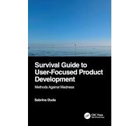 Survival Guide to User-Focused Product Development: Methods Against Madness