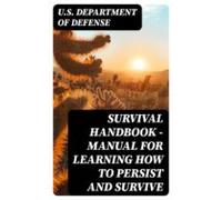 Survival Handbook - Manual For Learning How To Persist And Survive (eb