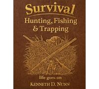 Survival: Hunting, Fishing & Trapping
