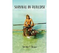 Survival in Paradise: The true story of surviving a tropical storm and remote deserted island in the middle of the Indian Ocean