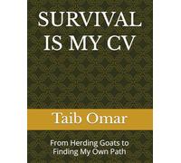 SURVIVAL IS MY CV: From Herding Goats to Finding My Own Path