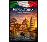 SURVIVAL ITALIAN: A Guide for English Speakers