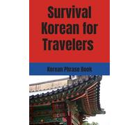 Survival Korean for Travelers: Korean Phrase Book