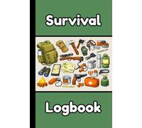 Survival Logbook: 5.5 X 8.5 Inch 100 Pages | Track Your Survival Skills, Emergency Plans & Wilderness Adventures