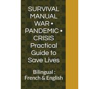 SURVIVAL MANUAL WAR • PANDEMIC • CRISIS Practical Guide to Save Lives