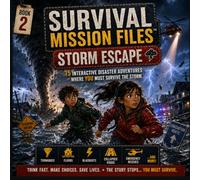 SURVIVAL MISSION FILES™: STORM ESCAPE: 15 Interactive Disaster Adventures Where YOU Must Survive the Storm (Survive & Thrive Adventures)