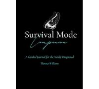 Survival Mode Companion: Guided Journal for the Newly Diagnosed