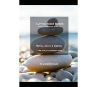 Survival Mode Reset: A Calm Guide to Overcoming Money Stress & Stability