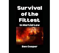Survival of the Fittest in Martial Law: How To Make Sure You Are Among the Fittest! (Practical Prepping)